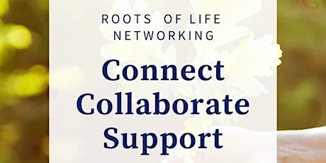 Connect Collaborate Support with Roots of Life 