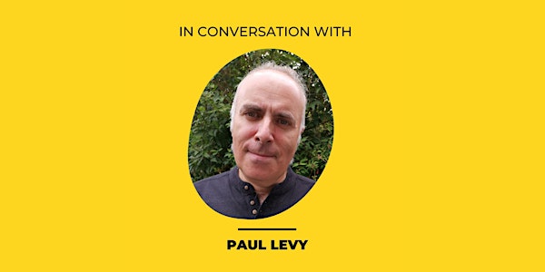 In conversation with Paul Levy