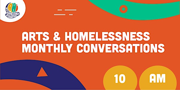 Arts & Homelessness monthly conversations (10 am UK time)