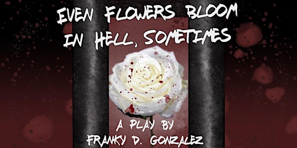 A Zoom Staged Reading of Even Flowers Bloom in Hell, Sometimes