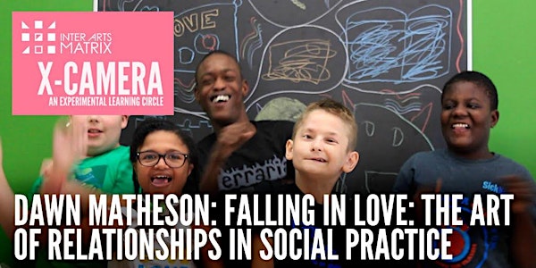 X-CAMERA: Dawn Matheson - Falling in Love: Relationships & Social Practice