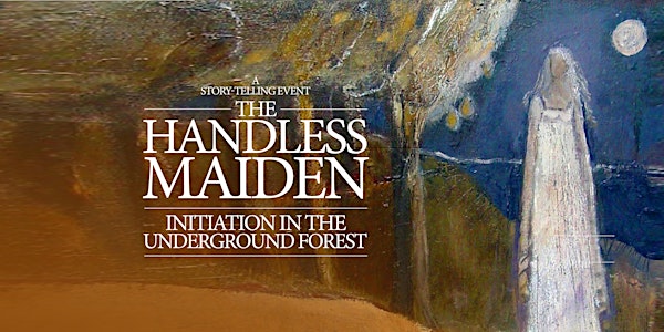 The Handless Maiden: Initiation in the Underground Forest