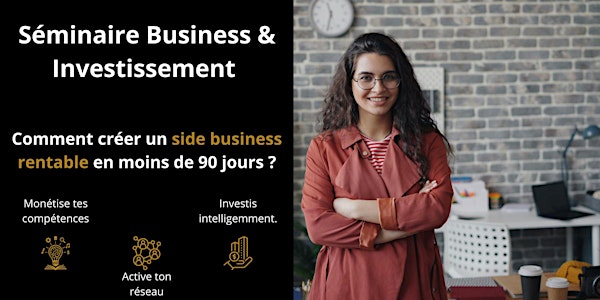 Séminaire Business & Investissement - Comment créer un side-business ?