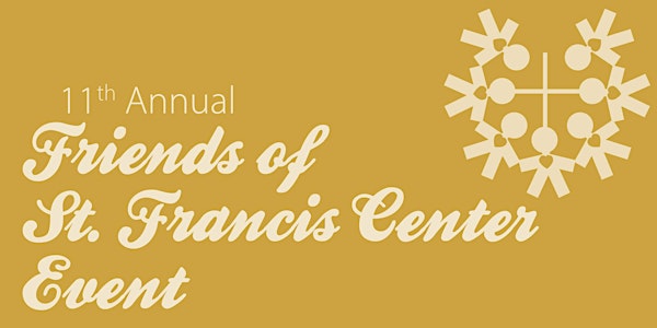 11th Annual  Friends of  St. Francis Center Event