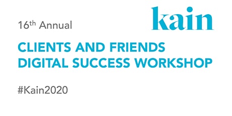 Kain Clients & Friends Digital Success Workshop - 16th Annual primary image