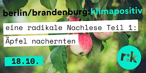Berlin/Brandenburg:klimapositiv - eine radikale Nachlese Teil 1: Äpfel nach