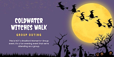 Image principale de Bradford Women's+ Group Outing to Coldwater Witches Walk