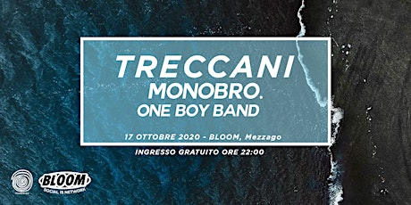 17/10 | Treccani+Monobro.+One Boy Band @ TERRESTRA  • Bloom • Mezzago