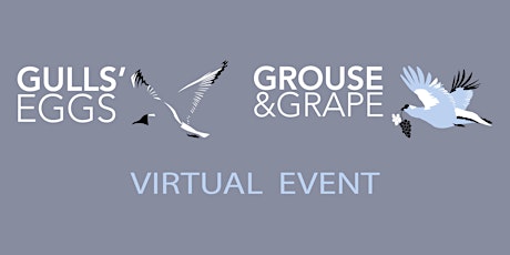Gulls' Eggs & Grouse & Grape Virtual Event