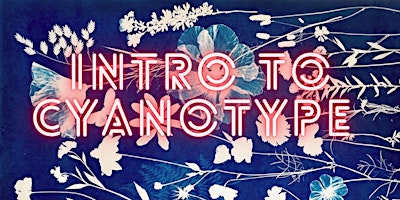 Image principale de Intro to Cyanotype Printing