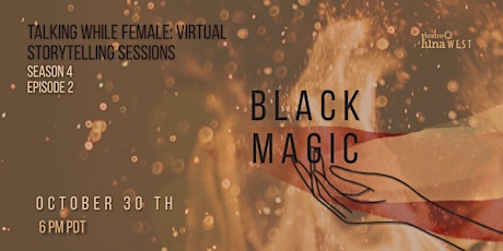 Talking While Female: Storytelling Sessions - Black Magic Season 4 Ep. 2: primary image