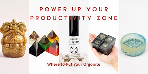 Image principale de Where to Put Your Orgonite: Power Up Your Productivity Zone
