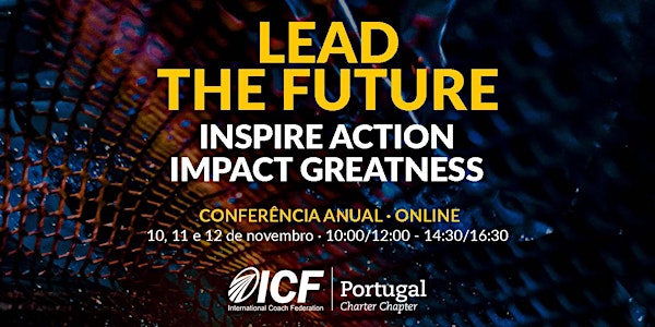 Conferência Anual ICF PT Lead the future - Inspire Action, Impact Greatness