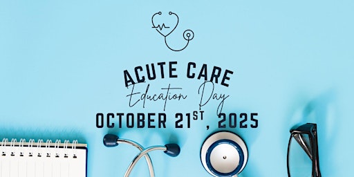 Image principale de Acute Care Ed Day (October 21st, 2025)
