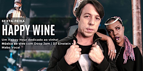 Imagem principal do evento 09/10 (sexta-feira) Happy Wine c/ Doop Jam | DJ Einstein + Maboh Vocal