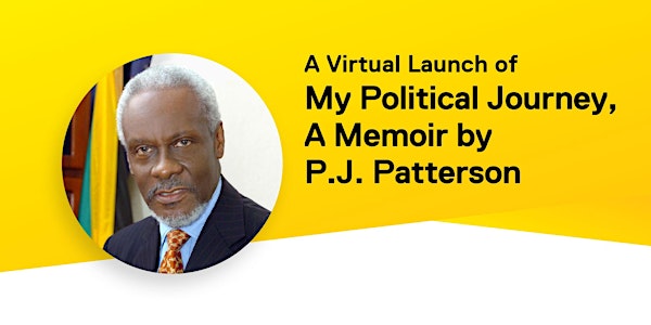 A Virtual Launch of My Political Journey, A Memoir by P.J. Patterson