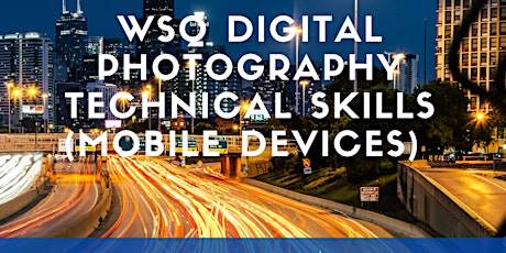 WSQ  DIGITAL PHOTOGRAPHY TECHNICAL SKILLS - Skillfuture course primary image