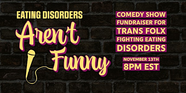 Eating Disorders Aren't Funny: Comedy Fundraiser for TFFED