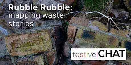 Rubble Rubble: mapping waste stories (part of festivalCHAT) primary image