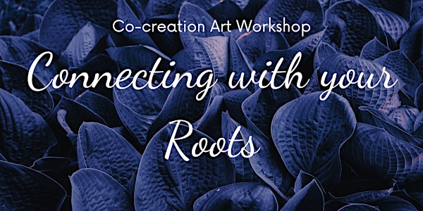 Co-creation Art Workshop - Connecting with your Roots