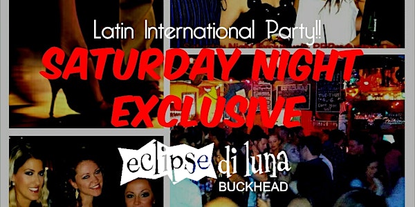 :: Saturday Night Exclusive @ Eclipse Di Luna Buckhead