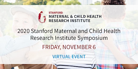 Stanford Maternal and Child Health Research Institute Symposium primary image