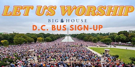 LET US WORSHIP | Big House Church DC Bus Signup primary image