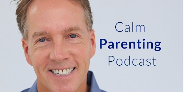 Calm Parenting Workshop: Stop Defiance, Disrespect, & Yelling!