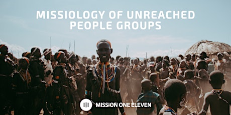 Missiology of Unreached People Groups Class