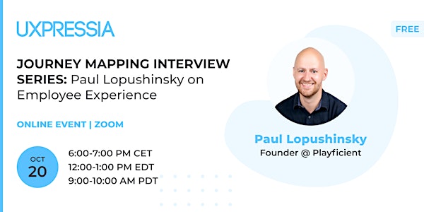 Journey Mapping Interview Series: Paul Lopushinsky on Employee Experience