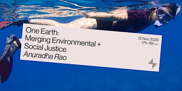 One Earth: Merging Environmental and Social Justice Anuradha Rao
