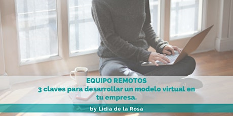 Imagen principal de EQUIPOS REMOTOS: 3 claves para desarrollar un modelo virtual en tu empresa.