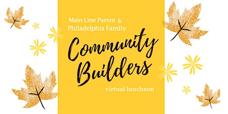 2020 Main Line Parent & Philly Family Virtual Community Builders' Luncheon primary image