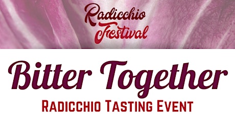 Bitter Together Radicchio Tasting primary image