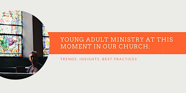 Young Adult Ministry at this Moment in our Church