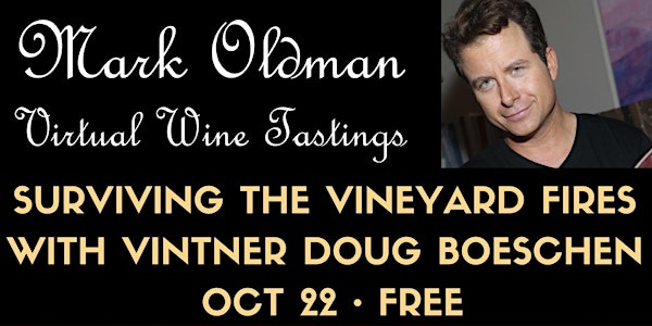 Surviving the Vineyard Fires w/Doug Boeschen - Oldman Virtual Wine Tastings