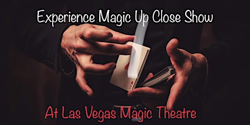 Experience Magic Up Close!