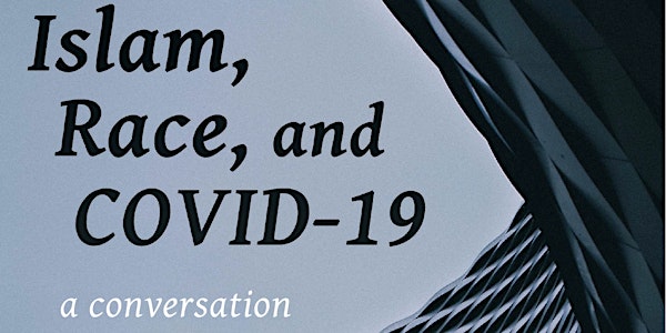 Islam, Race, and COVID-19: A Conversation