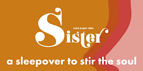 SISTER 2020: a sleepover to stir the soul + answer your calling primary image