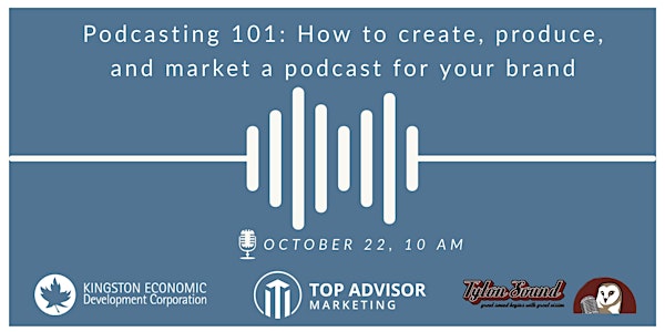 Podcasting 101: How to create, produce, and market a podcast for your brand