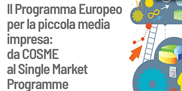 Il Programma Europeo per la piccola media impresa:da COSME al Single Market