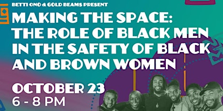 Making The Space: The Role of Black Men in the Safety of BIPOC Women primary image