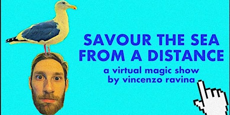 Savour The Sea From a Distance – A Virtual Magic Show By Vincenzo Ravina