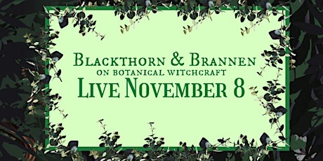 Blackthorn & Brannen Talk Botanical Witchcraft primary image
