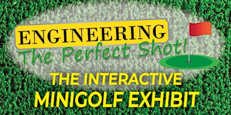 Engineering The Perfect Shot! Interactive Mini-Golf Exhibit primary image