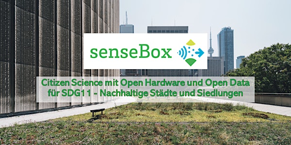 senseBox - Citizen Science mit Open Hardware und Open Data für SDG11