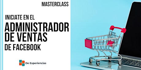 Imagen principal de Masterclass. Iníciate en el Administrador de ventas de Facebook + Ads