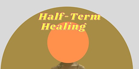 Half-Term Healing primary image