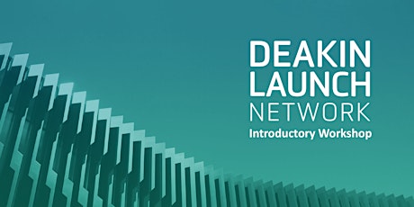 Deakin Launch Network: Introductory meeting primary image