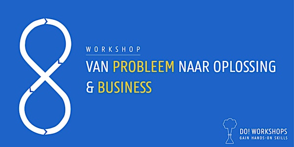 Workshop: van probleem naar oplossing en business